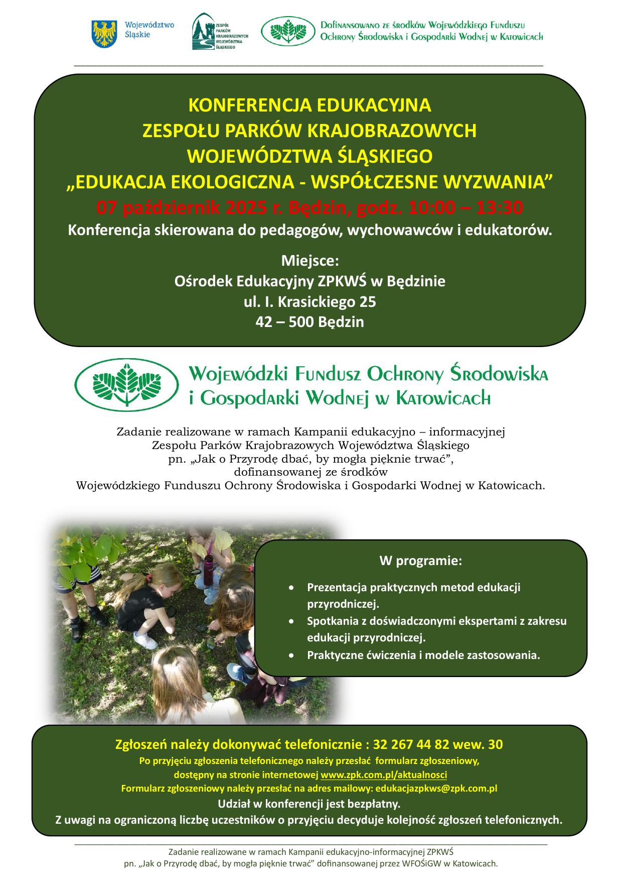 plakat informujący o konferencji edukacyjnej ZPKWŚ. Na górze w kolejności od prawej znak herbowy Województwa Śląskiego, logotyp Zespołu Parków Krajobrazowych Województwa Śląskiego, logotyp Wojewódzkiego Funduszu Ochrony Środowiska i Gospodarki Wodnej w Katowicach. Poniżej w ramce treść informacyjna dot. tytułu, miejsca i daty konferencji. Poniżej logotyp poziomy WFOŚiGW w Katowicach i napis informujący o źródle dofinansowania konferencji. Poniżej po lewej zdjęcie dzieci prowadzących obserwacje przyrodnicze i po prawej skrótowy program konferencji. Poniżej informacja dot. sposobu zgłaszania uczestnictwa w konferencji.